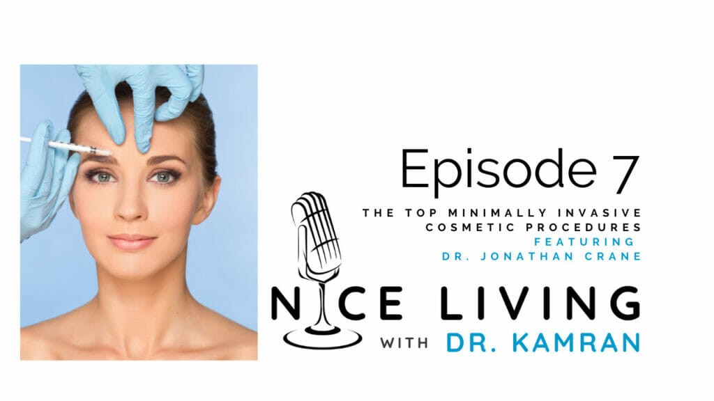 image of woman receiving non-surgical cosmetic enhancement, featuring text that says "episode 7 The Top Minimally Invasive Cosmetic Procedures featuring Dr. Jonathan Crane. Nice Living with Dr. Kamran