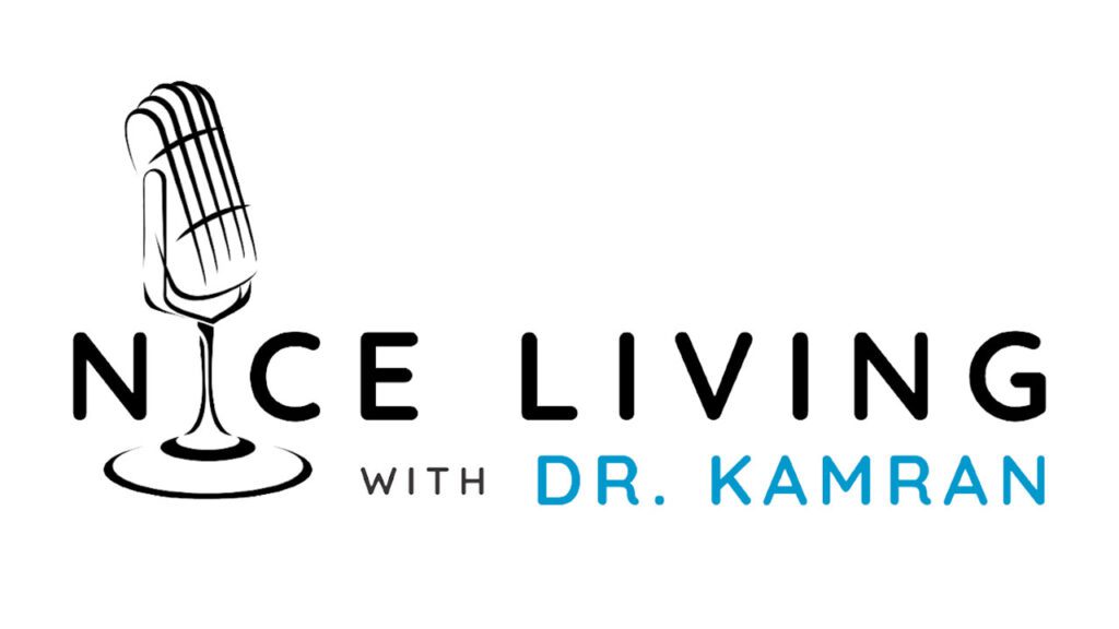 Nice Living With Dr. Kamran - Podcast|Nice Living With Dr. Kamran - Podcast